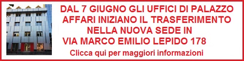 Dal 7 giugno gli uffici di Palazzo Affari iniziano il trasferimento nella nuova sede in via Marco Emilio Lepido 178. Clicca qui per maggiori informazioni