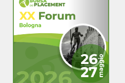 XX FORUM DELLA BORSA DEL PLACEMENT – BOLOGNA, 26-27 MAGGIO XX FORUM DELLA BORSA DEL PLACEMENT – BOLOGNA, 26-27 MAGGIO
