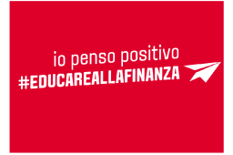 EDUCAZIONE ALLA FINANZA, IO PENSO POSITIVO