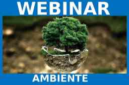 AMBIENTE: I WEBINAR GRATUITI IN PROGRAMMA