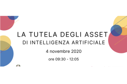 Webinar La tutela degli asset di Intelligenza Artificiale 4 novembre 2020 Webinar La tutela degli asset di Intelligenza Artificiale 4 novembre 2020