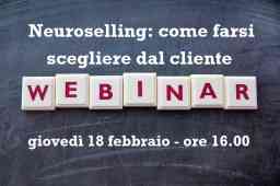 Webinar 18 febbraio. Neuroselling: farsi scegliere dal cliente