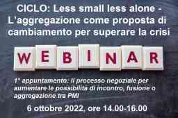 Webinar del 6/10 “Il processo negoziale per aumentare le possibilità di incontro, fusione o aggregazione tra PMI" Webinar del 6/10 “Il processo negoziale per aumentare le possibilità di incontro, fusione o aggregazione tra PMI"