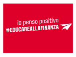 EDUCAZIONE ALLA FINANZA, IO PENSO POSITIVO